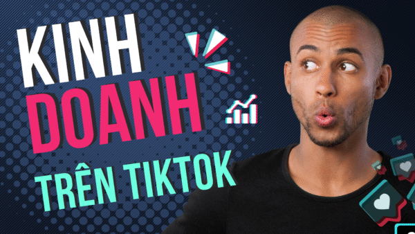 Khóa học Kinh Doanh Trên Tiktok